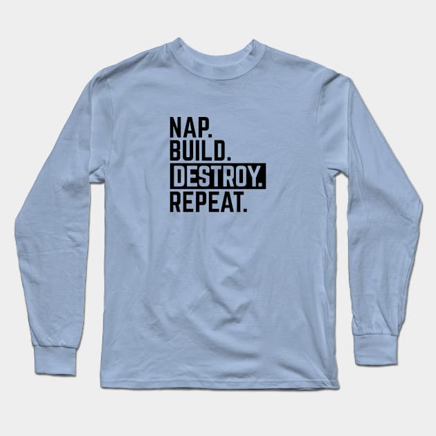 Nap. build. destroy. repeat. Long Sleeve T-Shirt by twotwentyfives